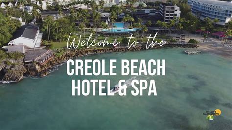 la creole beach hotel spa youtube