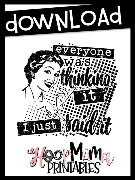 Everyone Was Thinking It I Just Said It Printable Download Hoopmama