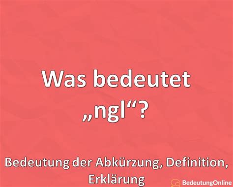 bedeutet ngl ausgeschrieben bedeutung der abkuerzung defintion