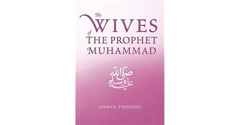 wives   prophet muhammad  ahmad thomson