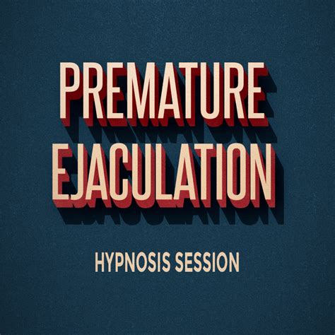 Premature Ejaculation Hypnosis Session Free Hypnosis Session