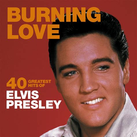 Elvis Presley Burning Love 40 Greatest Hits Of Elvis Presley