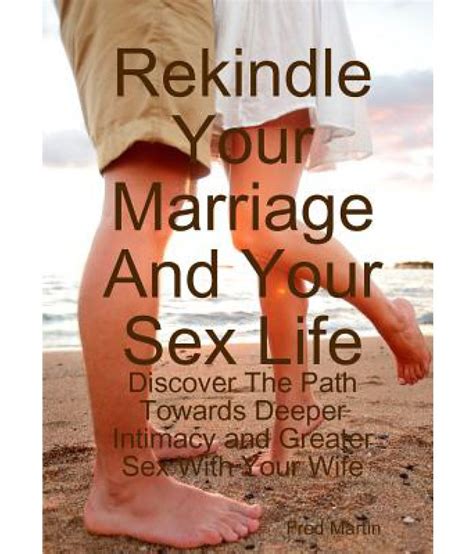 Rekindle Your Marriage And Your Sex Life Buy Rekindle Your Marriage
