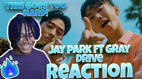 jay park drive feat gray official  video reaction   amazing youtube