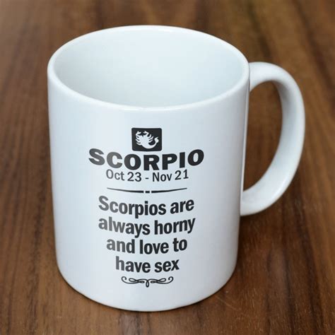 scorpio coffee mug scorpios are always horny funny