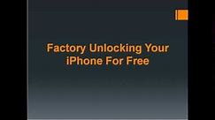 How to Factory Unlock iPhone's For Free