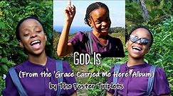 The Foster Triplets || God Is