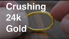 Crushing a 24k Gold Ring (how strong is 24k solid gold jewelry?)