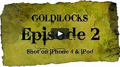 Goldilocks - the iPhone 4 Mobile Series [Episode 2 - "Hide & Seek"]