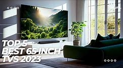 Best 65 Inch TVs 2023 - The Only 5 You Should Consider Today