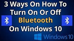 3 Ways On How To Turn On Or Off Bluetooth On Windows 10