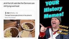Reacting to YOUR History Memes! | History Teacher Reacts