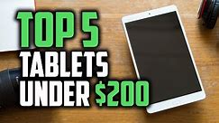 Best Tablets Under $200 in 2018 - Which Is The Best Cheap Tablet?