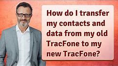 How do I transfer my contacts and data from my old TracFone to my new TracFone?