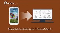 Recover Data from Samsung Galaxy S4 When Screen is Broken