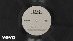 G-Eazy, Tyga - Bang (Audio)