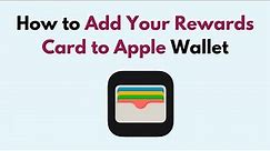 How to Add Your Rewards Card to Apple Wallet