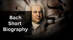 Bach - Short Biography