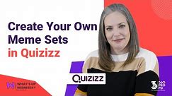 Create your own Meme Sets in Quizizz