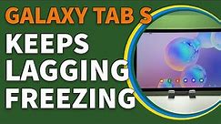 What To Do If Your Samsung Galaxy Tab S Keeps Lagging
