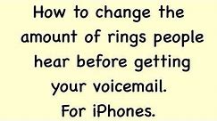 CHANGE NUMBER OF RINGS ON YOUR iPhone