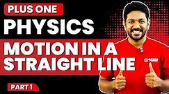 PLUS ONE PHYSICS | Motion in a Straight Line PART 1 | CHAPTER 2 | Exam Winner +1 | +1 Exam