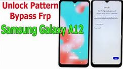 Unlock Pattern and Bypass Frp Samsung Galaxy A12