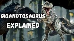 Giganotosaurus - Explained (Jurassic World Dominion)