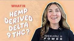 What is Hemp Derived Delta 9 THC?