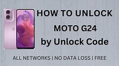 How To Unlock Motorola Moto G24 FREE by Unlock Code Generator (INSTANT)
