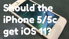 Should the iPhone 5/5c get iOS 11?