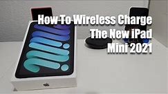 How To Wireless Charge The New iPad Mini 2021!