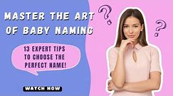 Master the Art of Baby Naming: 13 Expert Tips to Choose the Perfect Name!