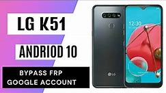 LG K51 FRP Bypass Android 10 Google Account Lock Remove (New)