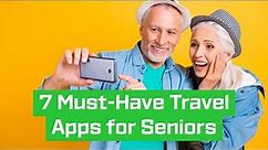7 Must-Have Travel Apps for Seniors