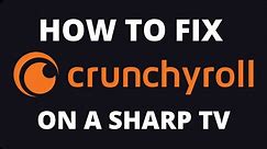 How to Fix Crunchyroll on a Sharp TV