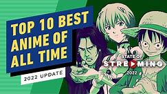 Top 10 Best Anime Series of All Time (2022 Update)