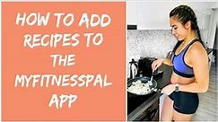 How to add recipes to myfitnesspal app