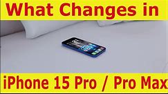 What is Changes in iPhone 15 Pro / Pro Max?