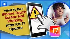 What To Do If iPhone Touch Screen Not Working After iOS 17 Update