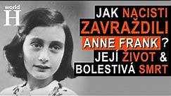 Smrt Anne Frank & Život v tajné přístavbě ve stínu nacistického režimu - Holokaust - 2. svět. válka