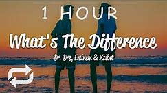 [1 HOUR 🕐 ] Dr Dre - What's The Difference (Lyrics) ft Eminem, Xzibit
