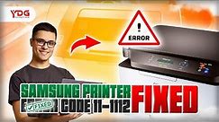 Troubleshoot and Fix Samsung Printer Error Code 11-1112