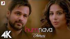 Humnava Full Video - Hamari Adhuri Kahani|Emraan Hashmi, Vidya Balan|Papon|Mithoon | 4K
