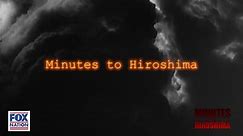 'Minutes to Hiroshima': Fox Nation explores US atomic bombings