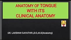 Anatomy of tongue with its clinical anatomy