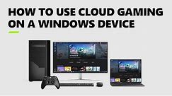 How to Use Xbox Cloud Gaming on Windows