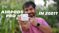 AirPods Pro in 2021| Should You Buy ? | Unboxing & Long Term Honest Review | Best Wireless Earphones