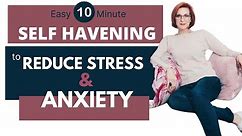 Easy 10 minute Self -Havening Technique to Reduce Stress & Anxiety