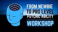 From Newbie To Pro Level Psychic Ability